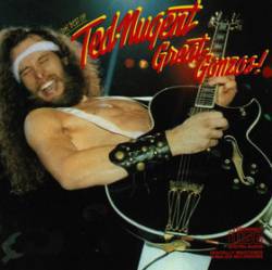 Ted Nugent : The Best of Ted Nugent Great Gonzos !